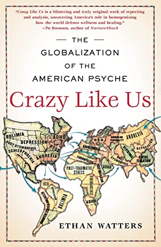 Crazy Like Us: The Globalization of the American Psyche von Free Press